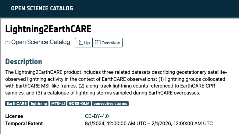 screenshot from Lightning2EarthCARE datasets entry in Open Science Catalog. Text Description says, The Lightning2EarthCARE product includes three related datasets describing geostationary satellite-observed lightning activity in the context of EarthCARE observations: (1) lightning groups collocated with EarthCARE MSI-like frames, (2) along-track lightning counts referenced to EarthCARE CPR samples, and (3) a catalogue of lightning storms sampled during EarthCARE overpasses.